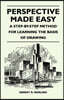 Perspective Made Easy - A Step-By-Step Method for Learning the Basis of Drawing