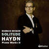 Markus Becker 하이든: 피아노 작품집 2집 (Haydn: Piano Works, Vol. II - Solitude)