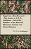 Tales from a True Romantic - Two Stories by E. T. A. Hoffmann - One of the Founders of the Romantic Movement (Fantasy and Horror Classics)