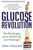 Glucose Revolution: The Life-Changing Power of Balancing Your Blood Sugar