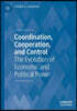 Coordination, Cooperation, and Control: The Evolution of Economic and Political Power