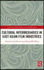 Cultural Intermediaries in East Asian Film Industries