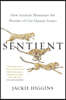 Sentient: How Animals Illuminate the Wonder of Our Human Senses