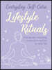 Everyday Self-Care: Lifestyle Rituals: Find Greater Meaning, Connection, and Joy in Daily Life