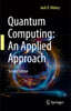 Quantum Computing: An Applied Approach