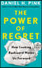 The Power of Regret: How Looking Backward Moves Us Forward