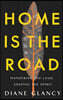 Home Is the Road: Wandering the Land, Shaping the Spirit