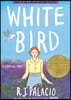 White Bird: A Wonder Story (a Graphic Novel)
