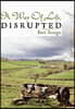 A Way of Life, Disrupted