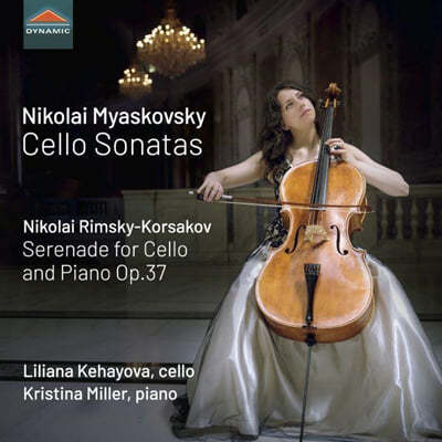 Liliana Kehayova 먀스콥스키: 첼로 소나타 1번, 2번 / 림스키-코르사코프: 세레나데 (Nikolai Myaskovsky: Cello Sonatas Op.12, Op.81 / Rimsky-Korsakov: Serenade for Cello and Piano Op.37) 