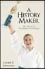 A History Maker: My Life as a Victorious Overcomer