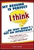 My resume is perfect (I think)...so why didn't I get an interview?: Fast and easy guide for students and recent grads to write a resume that gets inte