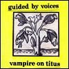 Guided By Voices - Vampire On Titus (Indie Exclusive)(Colored LP)