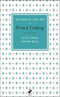 Mastering the Art of French Cooking, Vol.2