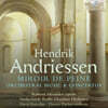 David Porcelijn / Thierry Fischer 헨드릭 안드리선: 관현악곡 및 협주곡 외 (Hendrik Andriessen: Miroir de Peine - Orchestral Music and Concertos)