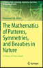 The Mathematics of Patterns, Symmetries, and Beauties in Nature: In Honor of John Adam