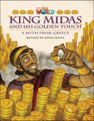 Our World Readers: King Midas and His Golden Touch