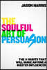 The Soulful Art of Persuasion