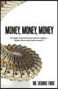 Money, Money, Money: It is better to have had money and not needed it... Rather than to need it and not have it!