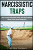 Narcissistic Traps: Red Flags, Breaking Free, and Recovering from Toxic Relationships