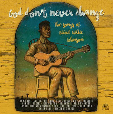 블루스 컴필레이션 - 갓 돈 네버 체인지 (God Don't Never Change: The Songs Of Blind Willie Johnson) [LP] 