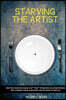 Starving the Artist: How the Internet Culture of "Free" Threatens to Exterminate the Creative Class, and What Can Be Done to Save It.