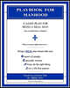 Playbook for Manhood: A Game Plan for Being a Real Man: The Condensed Version