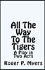 All The Way To The Tigers: A Play in Two Acts
