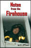Notes from the Firehouse: Seventeen Firefighting Stories from a Retired Firefighter