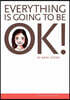 Everything Is Going To Be OK!