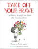 Take Off Your Brave: The World Through the Eyes of a Preschool Poet
