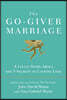 The Go-Giver Marriage: A Little Story about the Five Secrets to Lasting Love