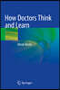 How Doctors Think and Learn