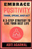 Embrace Positivity: Think, Speak, And Act - A 3-Step Strategy to Live Your Best Life