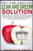 The 2021 Lean and Green Solution: Find the Solution to All Your Dieting Problems while Losing Weight, Burning Fat, and Becoming Healthy with Superb Fl