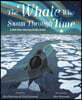 The Whale Who Swam Through Time: A Two-Hundred-Year Journey in the Arctic
