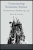 Constructing Economic Science: The Invention of a Discipline 1850-1950