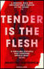 Tender is the Flesh