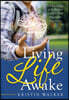 Living Life Awake: Use Knowledge of the Brain to Create a Mind Prepared for Your Future