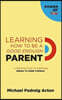 Learning How To Be A Good Enough Parent