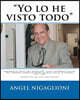 Yo lo he visto todo: MEMORIAS DE ANGEL LUIS NIGAGLIONI (Louie) INTERPRETE OFICIAL DEL TRIBUNAL FEDERAL DE MIAMI DISTRITO SUR DE LA FLORIDA