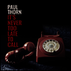 Paul Thorn - Never Too Late To Call (LP)