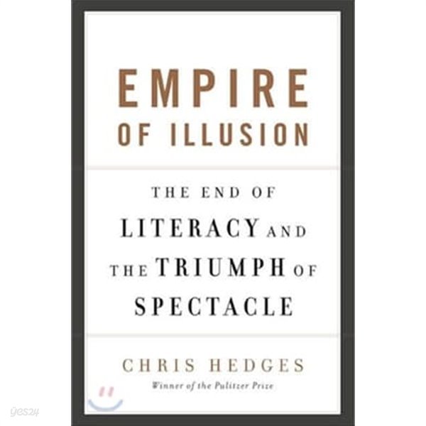 Empire of Illusion: The End of Literacy and the Triumph of Spectacle (Hardcover)