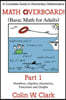 Math Overboard! (Basic Math for Adults): Part 1: Numbers, Algebra, Geometry, Functions, and Graphs