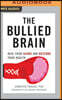 The Bullied Brain: Heal Your Scars and Restore Your Health