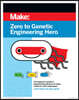 Zero to Genetic Engineering Hero: The Beginner's Guide to Programming Bacteria at Home, School, & in the Makerspace