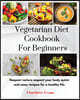 Vegetarian Diet Cookbook for Beginners