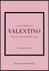 The Little Book of Valentino: The Story of the Iconic Fashion House