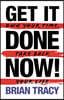 Get it Done Now!: Own Your Time, Take Back Your Life