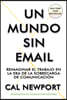 Un Mundo Sin E-mail (a World Without E-Mail, Spanish Edition): Reimaginar El Trabajo En Una Época Con Exceso de Comunicación